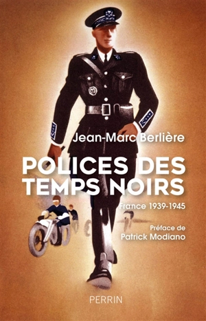 Polices des temps noirs : France 1939-1945 - Jean-Marc Berlière