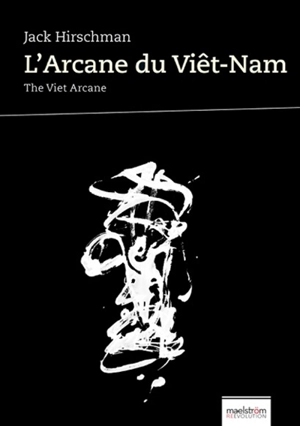 L'arcane du Viêt Nam. The Viet arcane - Jack Hirschman