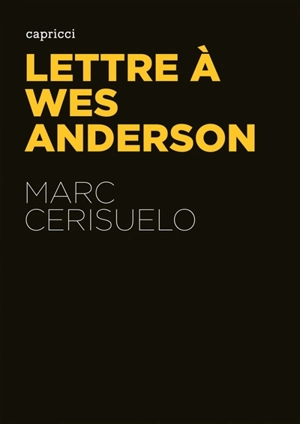 Lettre à Wes Anderson - Marc Cerisuelo