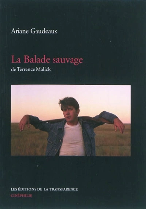 La balade sauvage de Terrence Malick - Ariane Gaudeaux