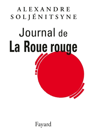 Journal de La roue rouge : 1960-1991 - Alexandre Soljenitsyne