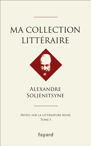 Ma collection littéraire : notes sur la littérature russe. Vol. 1 - Alexandre Soljenitsyne