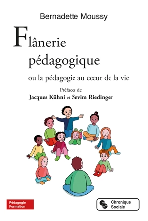 Flânerie pédagogique ou La pédagogie au coeur de la vie - Bernadette Moussy