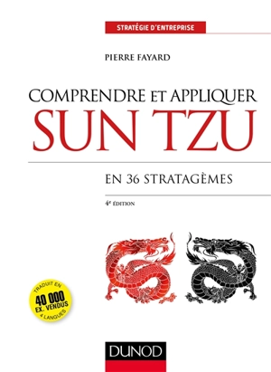 Comprendre et appliquer Sun Tzu : en 36 stratagèmes - Pierre Fayard