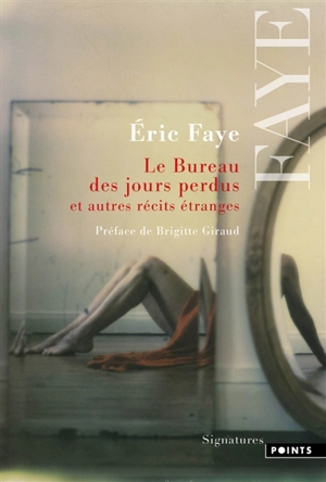 Le bureau des jours perdus : et autres récits étranges - Eric Faye