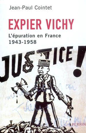 Expier Vichy : l'épuration en France (1943-1958) - Jean-Paul Cointet