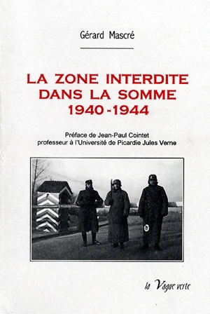 La zone interdite dans la Somme 1940-1944 - Gérard Mascré