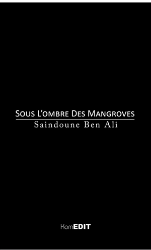 Sous l'ombre des mangroves - Saindoune Ben Ali