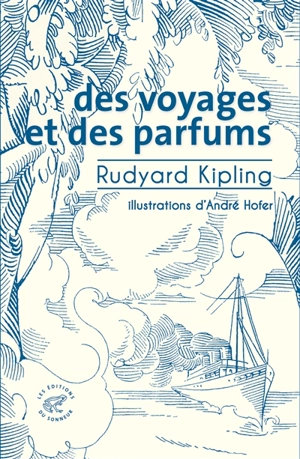 Des voyages et des parfums - Rudyard Kipling
