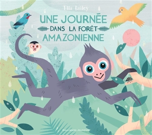 Une journée dans la forêt amazonienne - Ella Bailey