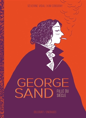 George Sand : fille du siècle - Séverine Vidal