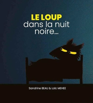 Le loup dans la nuit noire... - Sandrine Beau