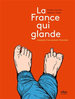 La France qui glande : autopsie d'une passion française - Frédéric Chouraki