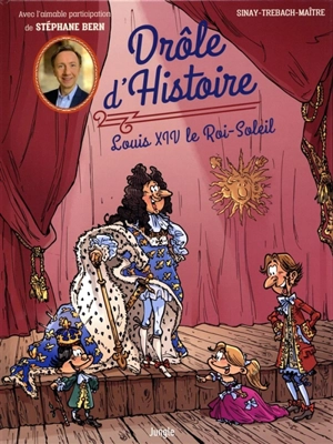 Drôle d'histoire. Vol. 3. Louis XIV, le Roi-Soleil - Sinay