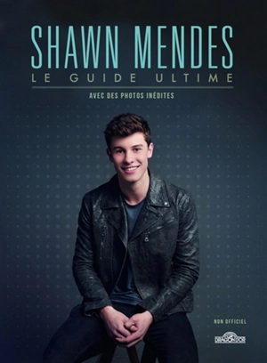 Shawn Mendes : le guide ultime - Malcolm Croft