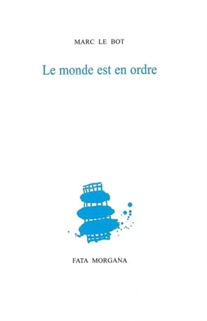 Le monde est en ordre - Marc Le Bot