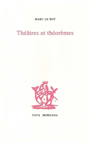 Théâtres et théorèmes - Marc Le Bot