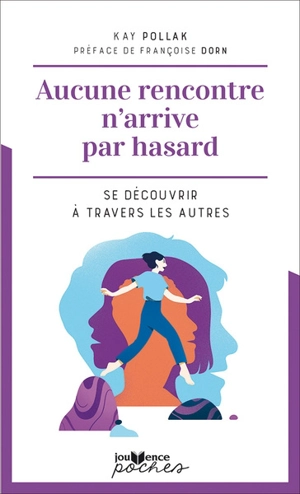 Aucune rencontre n'arrive par hasard : se découvrir à travers les autres - Kay Pollak