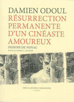 Résurrection permanente d'un cinéaste amoureux - Damien Odoul