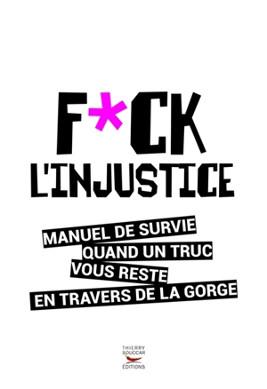 Fuck l'injustice : manuel de survie quand un truc vous reste en travers de la gorge - Michael Bennett