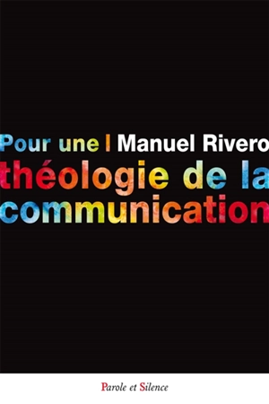 Pour une théologie de la communication - Manuel Rivero