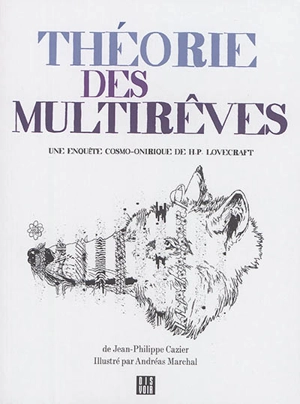 Théorie des multirêves : une enquête cosmo-onirique de H.P. Lovecraft - Jean-Philippe Cazier