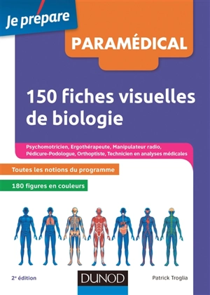 150 fiches visuelles de biologie : psychomotricien, ergothérapeute, manipulateur radio,  pédicure-podologue, orthoptiste, technicien en analyses médicales - Patrick Troglia