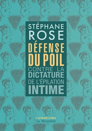 Défense du poil : contre la dictature de l'épilation intime - Stéphane Rose