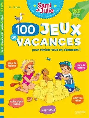 100 jeux de vacances pour réviser tout en s'amusant ! : 4-5 ans, de la moyenne section à la grande section - Sandra Lebrun