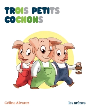 Trois petits cochons - Céline Alvarez