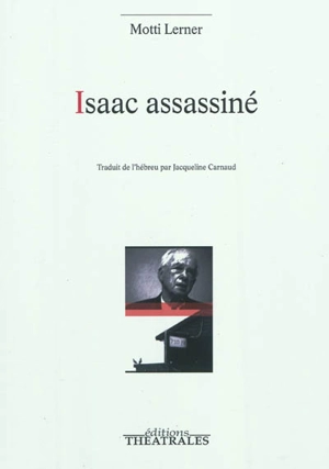 Isaac assassiné - Motti Lerner