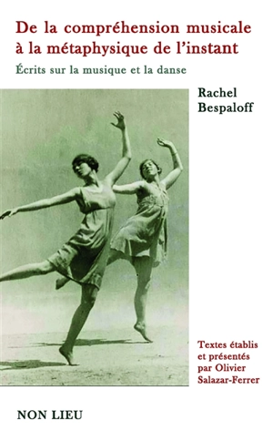 De la compréhension musicale à la métaphysique de l’instant : écrits sur la musique et la danse - Rachel Bespaloff