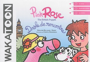 Pink Rose : the British puppet : drôle de rencontre - Géraldine Bellanger-Robert