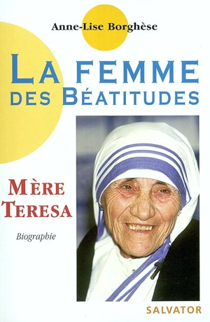 La femme des béatitudes : Mère Teresa - Annalisa Borghese