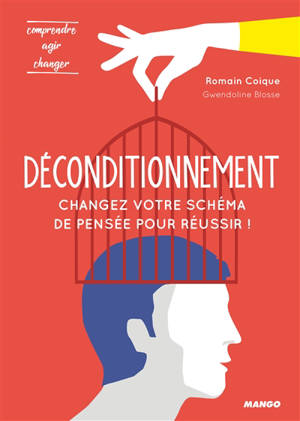 Déconditionnement : changez votre schéma de pensée pour réussir ! - Romain Coique