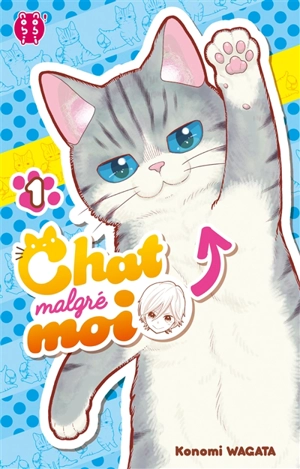 Chat malgré moi. Vol. 1 - Konomi Wagata