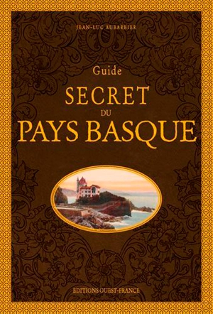 Guide secret du Pays basque - Jean-Luc Aubarbier