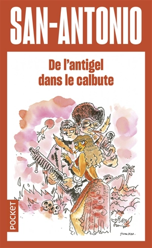 San-Antonio. Vol. 167. De l'antigel dans le calbute - San-Antonio