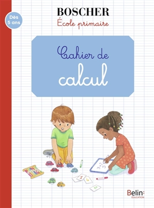 Cahier de calcul : école primaire : dès 5 ans - Gérard Sansey