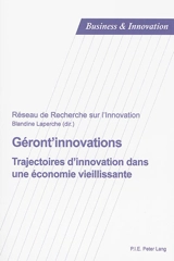 Géront'innovations : trajectoires d'innovation dans une économie vieillissante - Réseau de recherche sur l'innovation (Dunkerque, Nord)