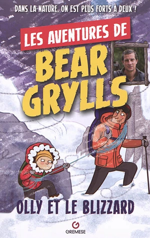 Les aventures de Bear Grylls. Olly et le blizzard - Bear Grylls
