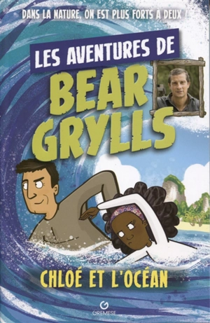 Les aventures de Bear Grylls. Chloé et l'océan - Bear Grylls