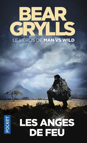 Les anges de feu - Bear Grylls