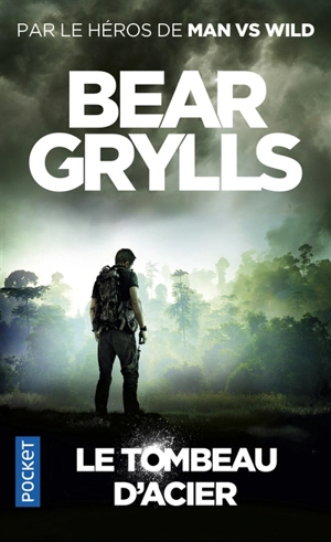 Le tombeau d'acier - Bear Grylls