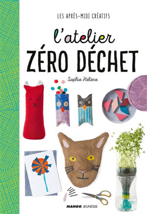 L'atelier zéro déchet - Sophie Hélène