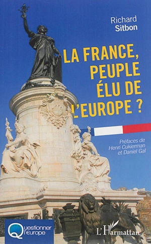 La France, peuple élu de l'Europe ? - Richard Sitbon