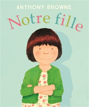 Notre fille - Anthony Browne