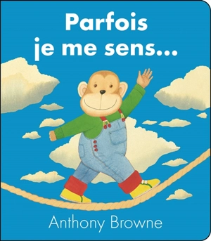 Parfois je me sens... - Anthony Browne