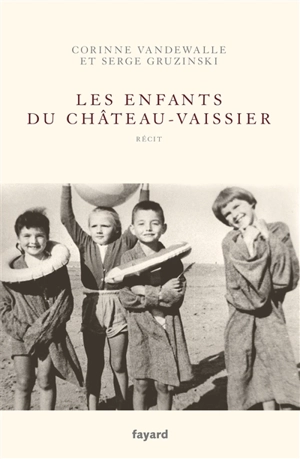 Les enfants du Château-Vaissier (1914-1967) - Serge Gruzinski
