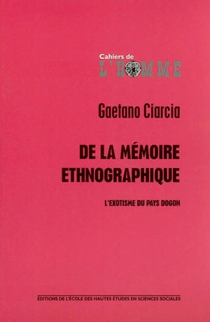 De la mémoire ethnographique : l'exotisme du pays Dogon - Gaetano Ciarcia